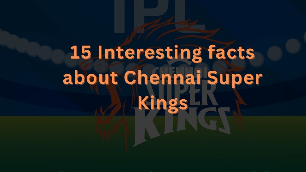 15 Interesting facts about Chennai Super Kings